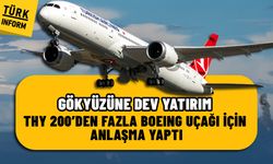 Gökyüzüne dev yatırım: THY 200’den fazla Boeing uçağı için anlaşma yaptı