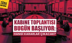 Kabine Toplantısı bugün başlıyor: Hangi kararlar çıkacak?