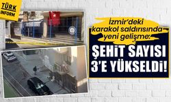 İzmir’deki karakol saldırısında yeni gelişme: Şehit sayısı 3’e yükseldi!