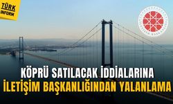 İletişim Başkanlığı Köprülerin satılacağı iddialarını yalandı