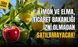 Limon ve elma Ticaret Bakanlığı izni olmadan satılamayacak