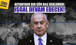 Netanyahu bir gün bile beklemedi: İşgal devam edecek!