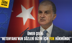 AK Parti Sözcüsü Çelik: 'Netenyahu'nun sözleri yok hükmünde'