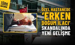 Özel hastanede hamilelere gizlice ‘erken doğum ilacı’ veren doktor hakkında yeni gelişme