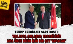 Trump Erdoğan'a şart koştu! 'Kolayca anlaşma yapabiliriz ama önce bizim için bir şey yapacak'