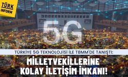 Türkiye'de 5G deneyimi için adres olarak TBMM seçildi!