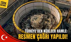 Türkiye'den nükleer hamle: Resmen çağrı yapıldı!