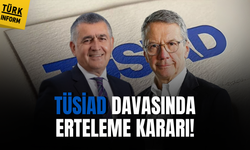 SON DAKİKA | TÜSİAD yöneticilerinin yargılandığı davada flaş gelişme