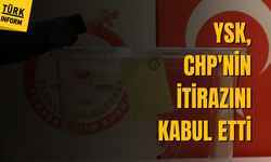 YSK, CHP'nin itirazını kabul etti