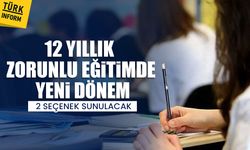 12 yıllık zorunlu eğitimde yeni dönem: 2 seçenek sunulacak