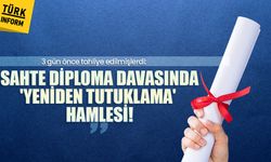 Sahte diploma davasında 'yeniden tutuklama' hamlesi!