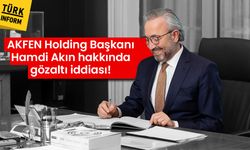 AKFEN Holding Başkanı Hamdi Akın hakkında gözaltı iddiası!