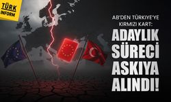 AB’den Türkiye’ye kırmızı kart: Adaylık süreci askıya alındı!