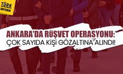 Ankara’da rüşvet operasyonu: Çok sayıda kişi gözaltına alındı!