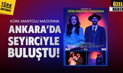 Kürk Mantolu Madonna Ankara’da seyirciyle buluştu