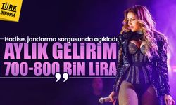 Hadise, jandarma sorgusunda açıkladı: Aylık gelirim 700-800 bin lira