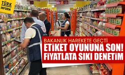 Bakanlık harekete geçti: Etiket oyununa son! Fiyatlara sıkı denetim