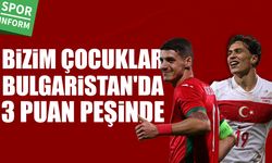 Bizim Çocuklar, Bulgaristan'da 3 puan peşinde