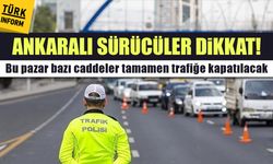 Ankaralı sürücüler dikkat! Bu pazar bazı caddeler tamamen trafiğe kapatılacak