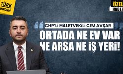 CHP’li Milletvekili Cem Avşar, Cumhuriyetin en büyük konut vaadinin 3. yılında: 'Ortada ne ev var ne arsa ne iş yeri!'