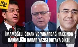 "Casusluk" soruşturmasında İmamoğlu, Özkan ve Yanardağ hakkında hakimliğin karar yazısı ortaya çıktı!