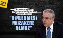 Cumhurbaşkanı Başdanışman Uçum'dan Öcalan sözleri: Dinlenmesi müzakere olmaz