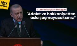 Cumhurbaşkanı Erdoğan: 'Adalet ve hakkaniyetten asla şaşmayacaksınız'