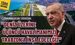 Cumhurbaşkanı Erdoğan: "Deniz üzerine üçüncü havalimanımızı Trabzon’a inşa edeceğiz"