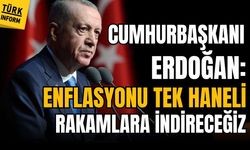 Erdoğan: Enflasyonu tek haneli rakamlara indireceğiz