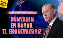 Cumhurbaşkanı Erdoğan: 'Dünyanın en büyük 17. ekonomisiyiz'