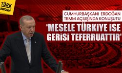 Cumhurbaşkanı Erdoğan TBMM açılışında konuştu: Mesele Türkiye ise gerisi teferruattır!