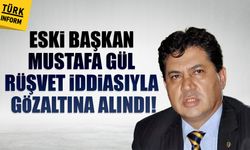 Kemer Belediyesi'nin eski Başkanı Mustafa Gül rüşvet iddiasıyla gözaltına alındı!
