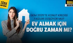 Ekim 2025’te konut kredisi faizleri düşüyor mu? Ev almak için doğru zaman mı?