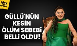 Şarkıcı Güllü’nün ölüm raporu tamamlandı, sebebi belli oldu