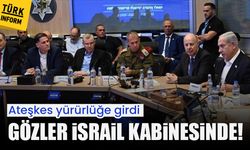 Ateşkes yürürlüğe girdi: Gözler İsrail kabinesinde!