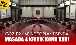 Gözler Kabine Toplantısı’nda: Masada 4 kritik konu var!
