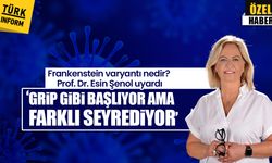 Frankenstein varyantı nedir? Prof. Dr. Esin Şenol uyardı: ‘Grip gibi başlıyor ama farklı seyrediyor’