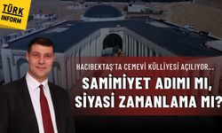 Hacıbektaş’ta Cemevi Külliyesi açılıyor... Samimiyet adımı mı, siyasi zamanlama mı?