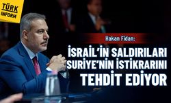 Hakan Fidan: İsrail’in saldırıları Suriye’nin istikrarını tehdit ediyor