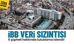 İBB veri sızıntısı: 6 şüpheli hakkında tutuklama istendi!