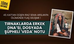 43. kattan düşen Iraz Sema Arslan'ın ölümünde flaş gelişme: Tırnaklarda erkek DNA’sı, dosyada şüpheli 'veda' notu