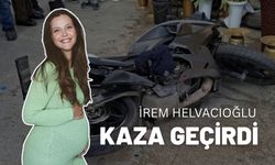 İrem Helvacıoğlu bebeğiyle ölümden döndü!