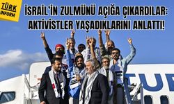 İsrail’in zulmünü açığa çıkardılar: Aktivistler yaşadıklarını anlattı!