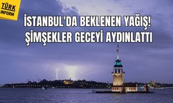İstanbul'da beklenen yağış! Şimşekler geceyi aydınlattı