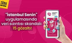 "İstanbul Senin" uygulamasında veri sızıntısı skandalı: 15 gözaltı!