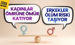 Kadınlar ömrüne ömür katıyor erkekler ölüm riski taşıyor!