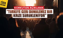 Korkutan açıklama: Türkiye geri dönülemez bir krize sürükleniyor
