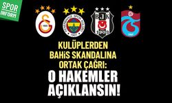 Kulüplerden bahis skandalına ortak çağrı: 'O hakemler açıklansın!'