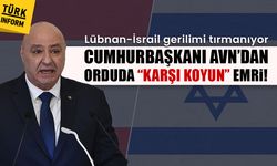 Lübnan-İsrail gerilimi tırmanıyor: Cumhurbaşkanı Avn’dan orduda “karşı koyun” emri!