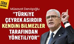 Müsavat Dervişoğlu 'Türkiye çeyrek asırdır kendini bilmezler tarafından yönetiliyor'